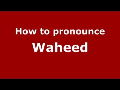 How to Pronounce Waheed - PronounceNames.com