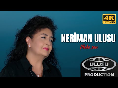 Neriman Ulusu - İllede Sen (Official Video)
