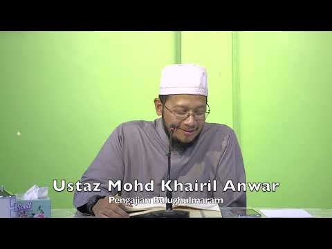20221017 Ustaz Mohd Khairil Anwar : Pengajian Bulughulmaram