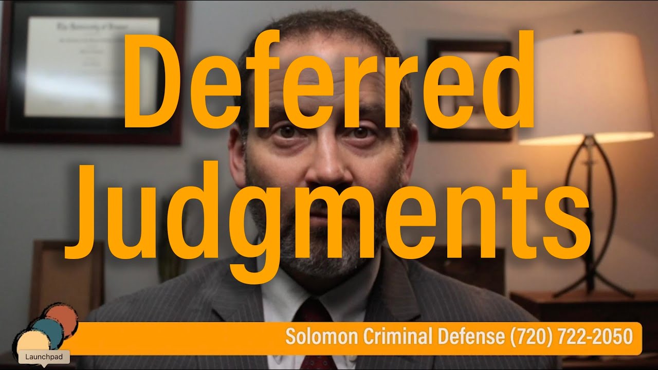 What is a deferred judgment? - Solomon Criminal Defense - Aurora, CO