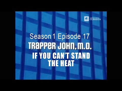 TRAPPER JOHN M.D. S1E17 'If You Can't Stand the Heat'  FULL EP - Re-Mastered