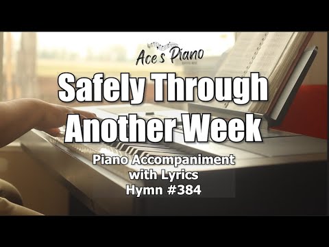Safely Through Another Week (#384) - Worship Hymn Piano w/ Lyrics