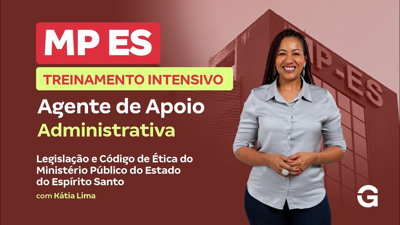 Treinamento Intensivo MP ES - Agente de Apoio | Legislação e Código de Ética com Kátia Lima