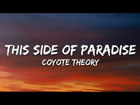 Coyote theory - This Side Of Paradise (Lyrics)