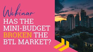 Webinar: Has The Mini-Budget BROKEN The Buy to Let Market? | November 2022