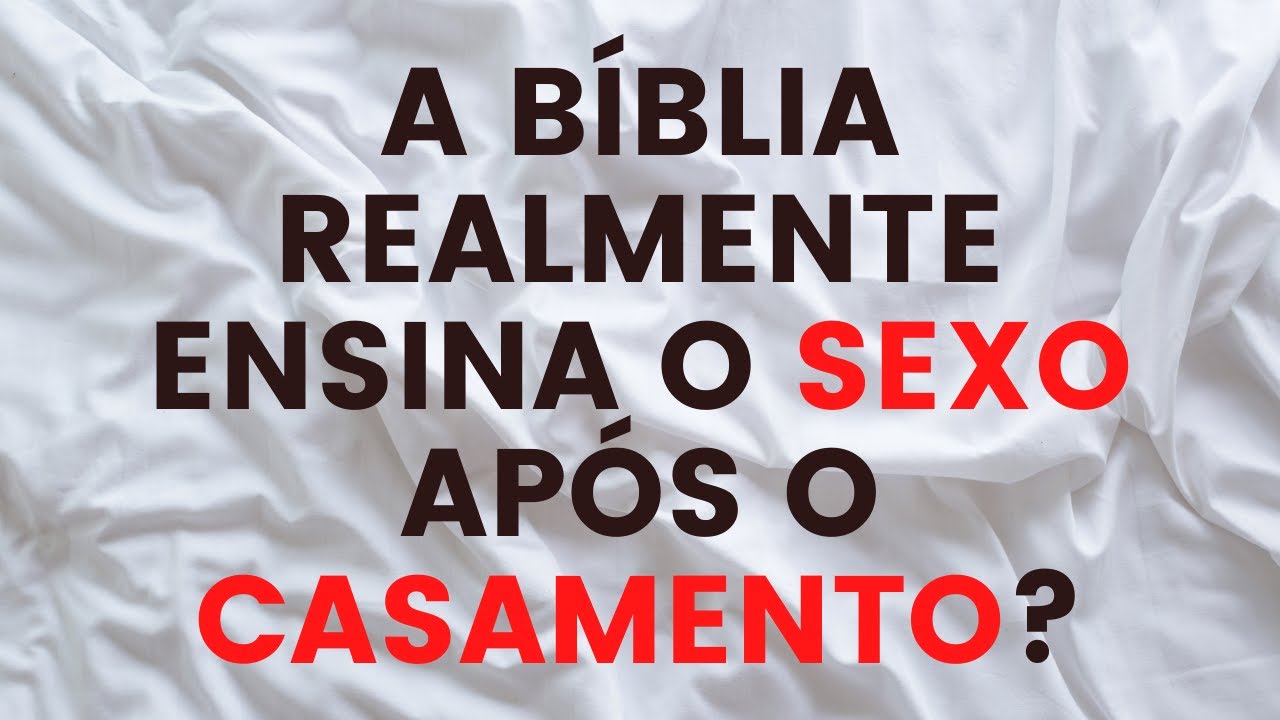A BÍBLIA REALMENTE ENSINA O SEXO APÓS O CASAMENTO? - A sexualidade na Bíblia - Leandro Quadros