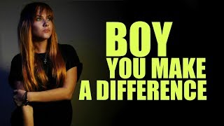 Boy You Make A Difference | Kate-Margret
