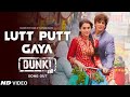 Dunki: Lutt Putt Gaya(Lyrical) Shah Rukh Khan,Taapsee|Rajkumar Hirani|Pritam,Arijit,Swanand,IP Singh