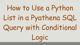 Download the video "How to Use a Python List in a Pyathena SQL Query with Conditional Logic"