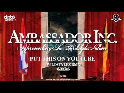 Ambassador Inc. - Put This On Youtube (Wildstylez RMX)
