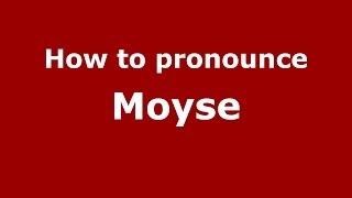 How to pronounce Moyse