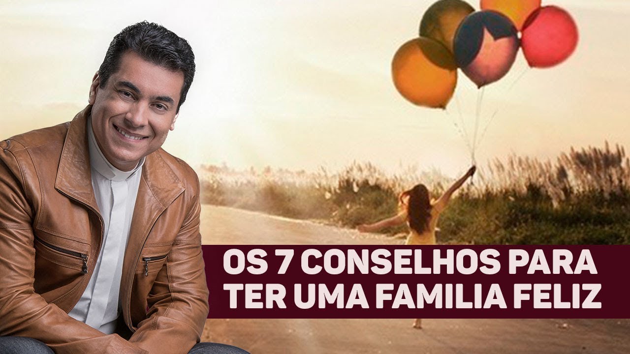 Os 7 conselhos para ter uma família feliz - Padre Chrystian Shankar