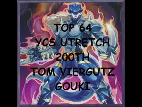 GOUKI TOP 64 YCS UTRECHT 200th Tom Viergutz  =DECK PROFILE= Yu-Gi-Oh! World's Race WEEK 4