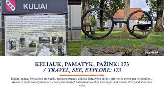 KELIAUK, PAMATYK, PAŽINK: 173 / TRAVEL, SEE, EXPLORE: 173. Kuliai
