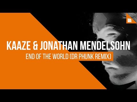 KAAZE & Jonathan Mendelsohn - End Of The World (Dr Phunk Remix)