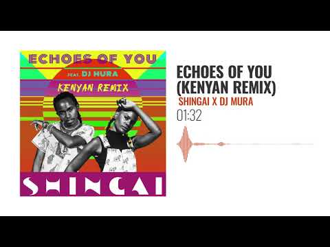 SHINGAI x DJ Mura - Echoes Of You (Kenyan Amapiano Remix)