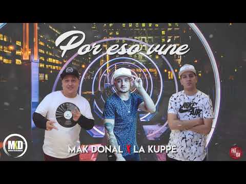Mak Donal Ft. La Kuppé - Por Eso Vine (Versión Cumbia)