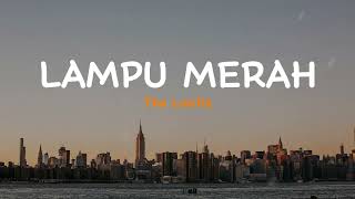 Download lagu Lampu Merah - The Lantis | Lirik Video Lagu Indonesia mp3
