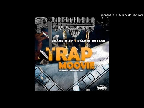 Bráulio Zp ft. Délcio Dollar - Trap Movie [Hosted by Dj Lipiki] (Áudio)