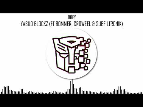 OBEY - YASUO BLOCKZ (FT BOMMER, CROWELL & SUBFILTRONIK)