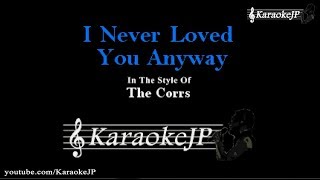 I Never Loved You Anyway (Karaoke) - The Corrs
