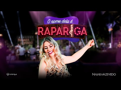 Naiara Azevedo - O Nome Dela É Rapariga (Clipe Oficial)