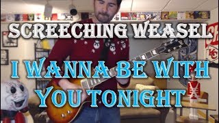 Screeching Weasel - I Wanna Be With You Tonight (Guitar Tab + Cover)