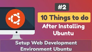 10 Things to Do After Installing Ubuntu Operating System