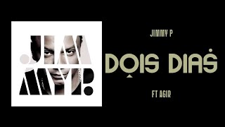 JIMMY P - DOIS DIAS feat. AGIR (prod. AGIR)