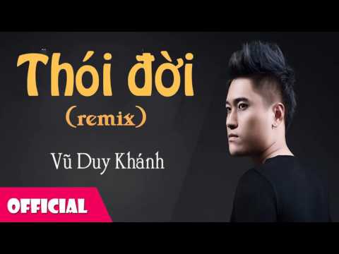 Thói Đời Remix - Vũ Duy Khánh [Official Audio]