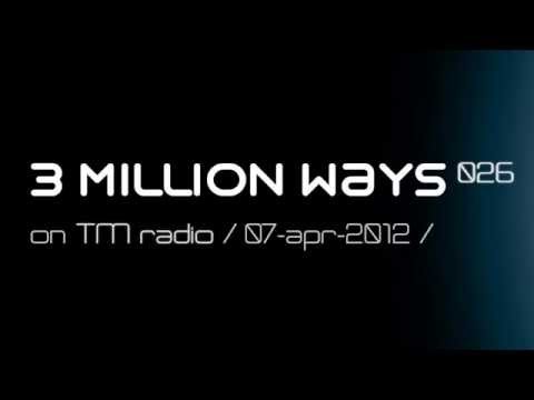 3 Million Ways 026 @ TM radio [ 07-apr-2012 ]