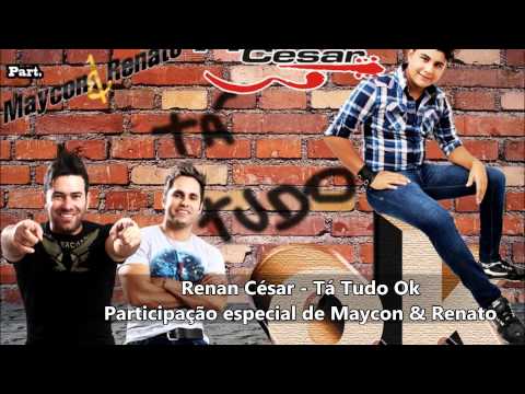 Renan Cesar - Ta Tudo Ok - Part.Maycon & Renato - Lancamento Nacional