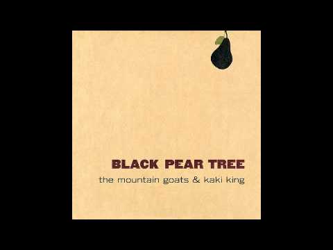 Black Pear Tree - The Mountain Goats and Kaki King