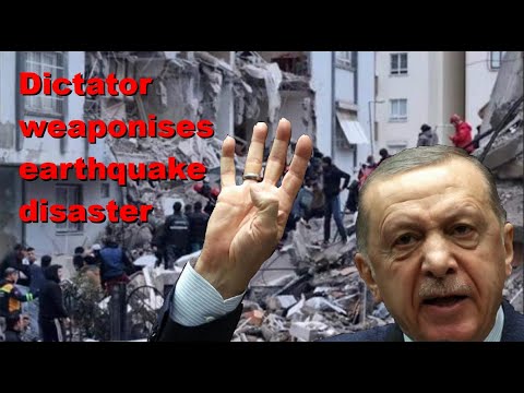 Turkish dictator Erdogan weaponising earthquake disaster against Kurds