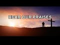 Hear Our Praises
