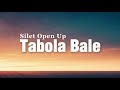 Tabola Bale Silet Open Up Lyrics English Translation