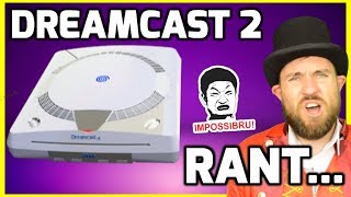 Please! Never Make A Sega Dreamcast 2!! -  Retro Gaming Rant