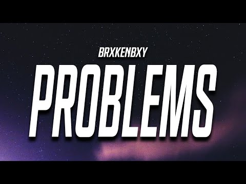 BrxkenBxy - Problems (Lyrics)