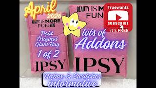 IPSY April 2026 Original Glam Bag | PAID 1 of 2 Unboxing, Swatches + Add‑Ons (In‑Depth Breakdown)