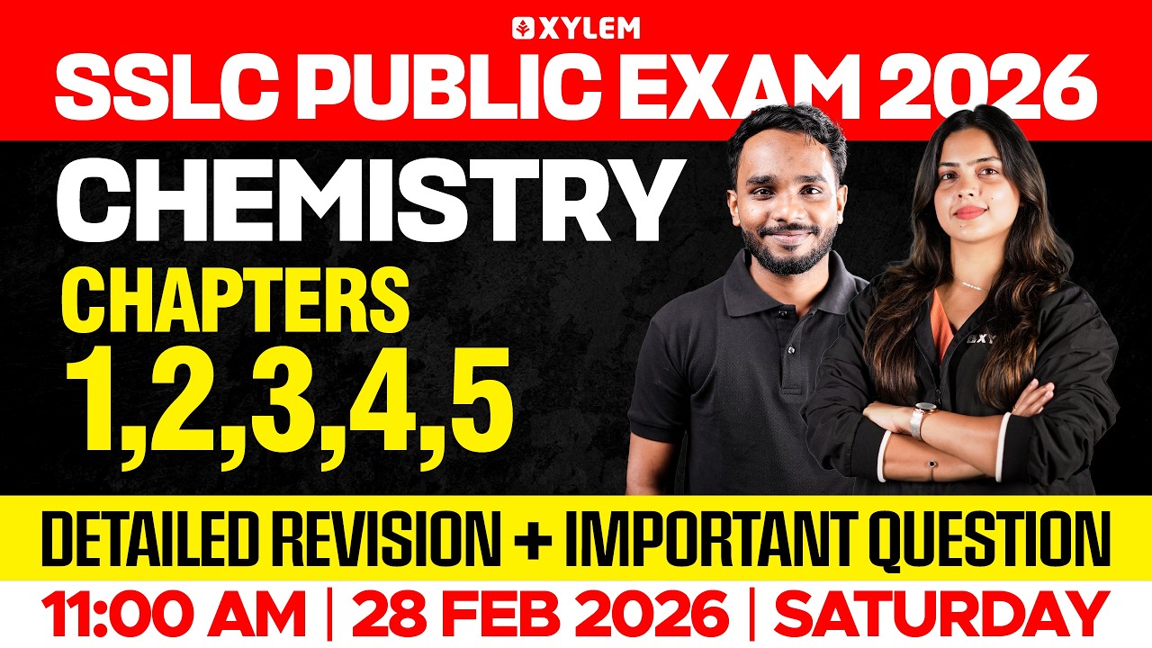 SSLC Public Exam 2026 : Chemistry | Chapters :  1,2,3,4,5 / Detailed Revision | Xylem SSLC
