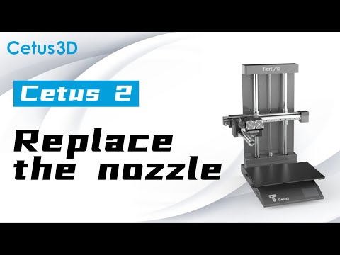 Cetus2 Installation Guide Part 4- Replace the nozzle