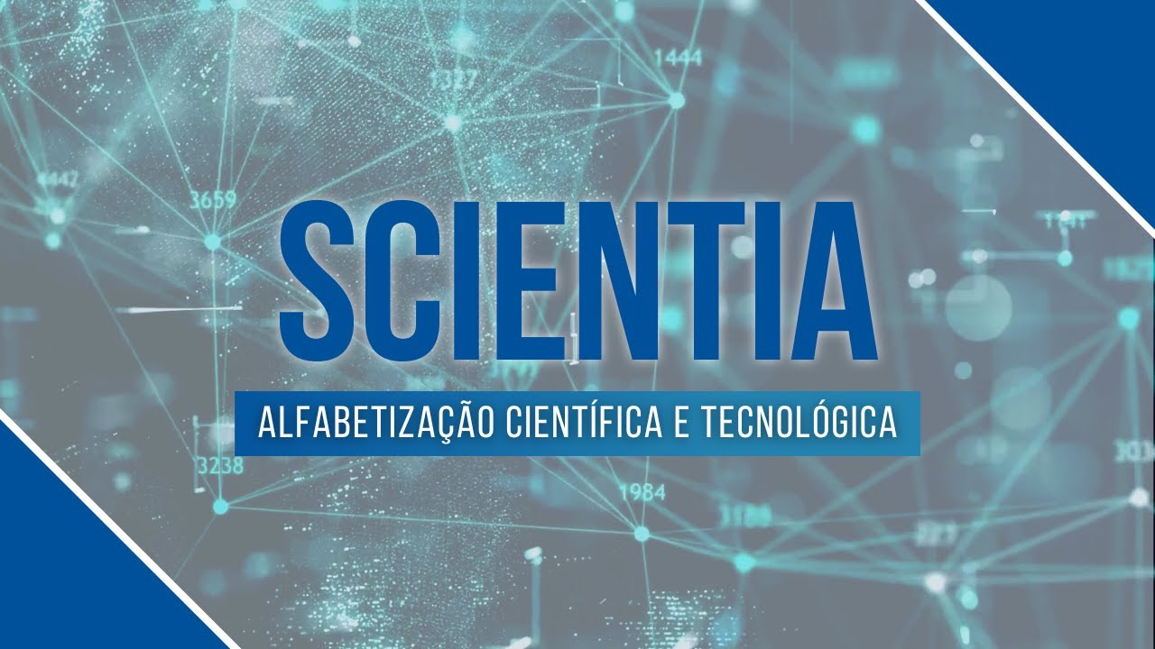 Scientia | Importância da alfabetização científica e tecnológica