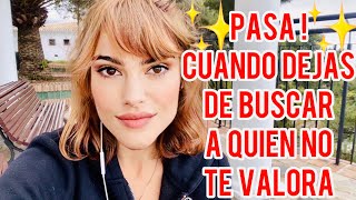 ✨PASA! CUANDO DEJAS DE BUSCAR A QUIEN NO TE VALORA✨