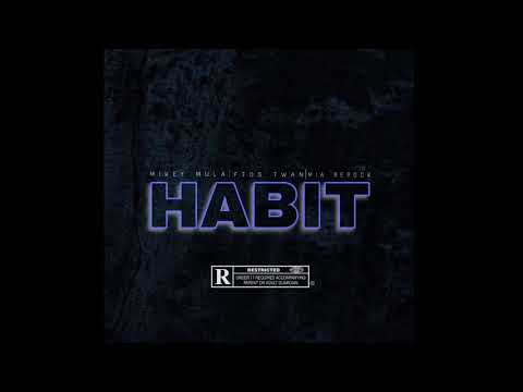 Mikey Mula x FTOS Twan x MIA Rerock- Habit