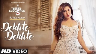 Tulsi Kumar: Dekhte Dekhte Female Version | T-Series Acoustics | Batti Gul Meter Chalu