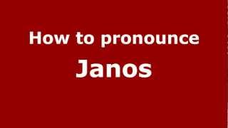 How to pronounce Janos