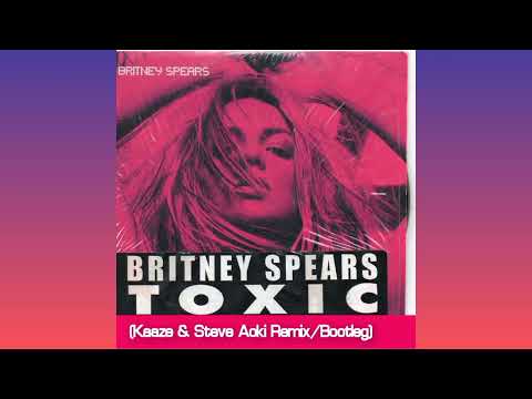 Britney Spears - Toxic (KAAZE & Steve Aoki Remix/Bootleg) [Extended Mix]