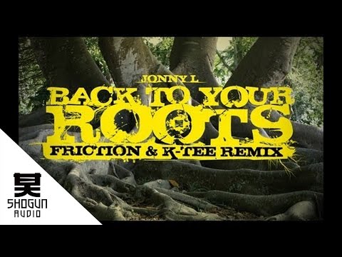 Jonny L - Back To Your Roots (Friction & K-Tee Remix)