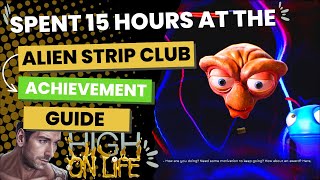 Spent 15 Hours At The Alien Strip Club Achievement - High On Life