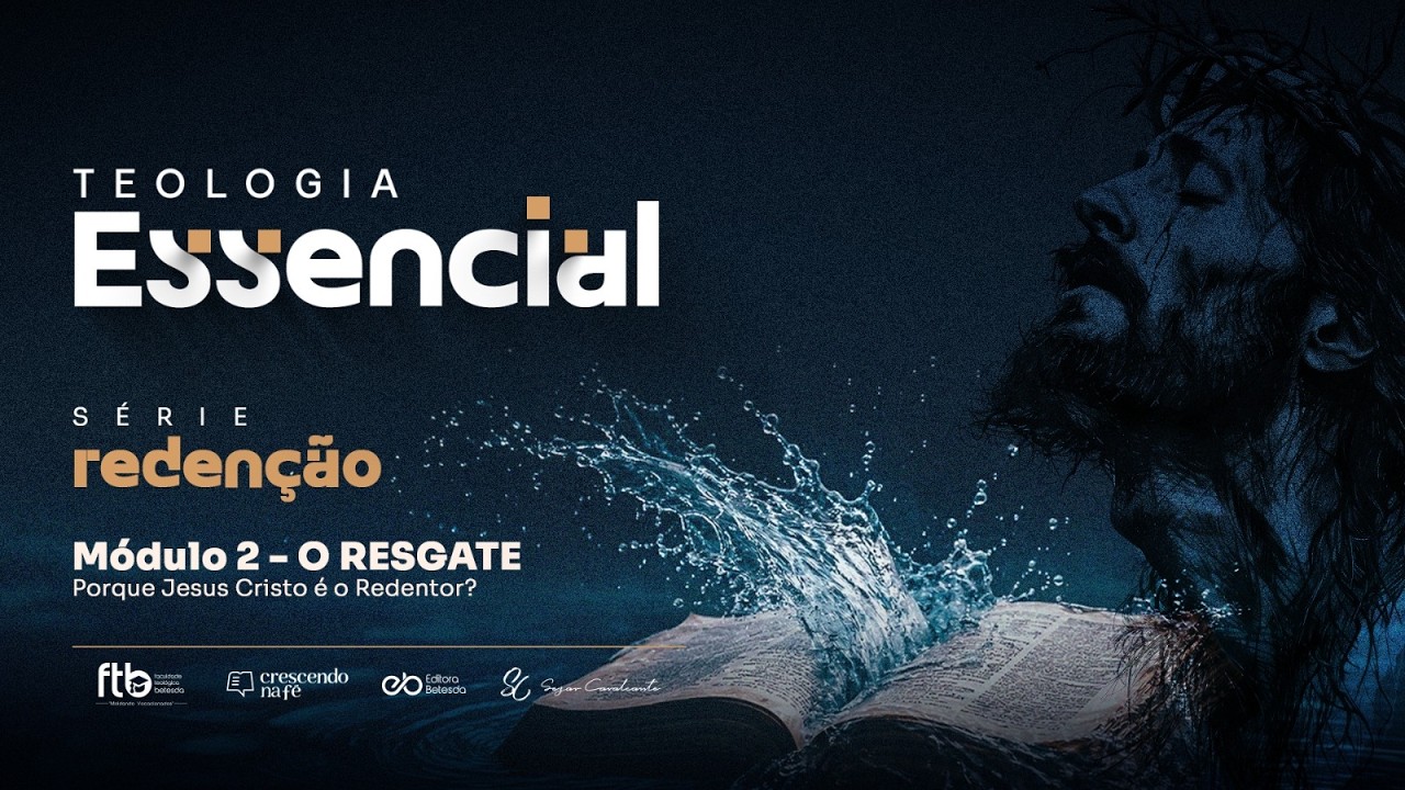 Teologia Essencial - Módulo 02: O Resgate